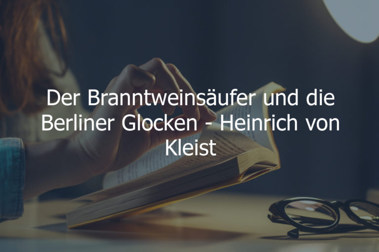 Der Branntweinsäufer und die Berliner Glocken – Heinrich von Kleist
