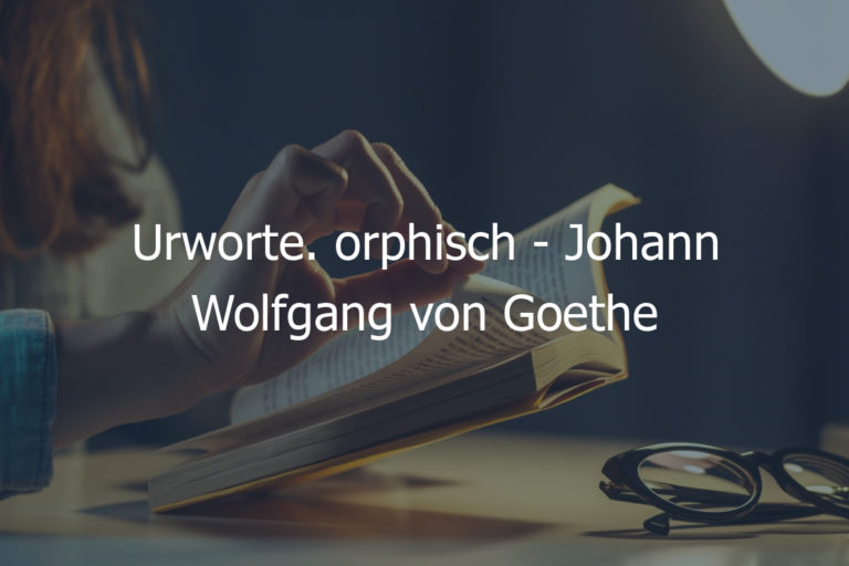 Urworte. orphisch – Johann Wolfgang von Goethe